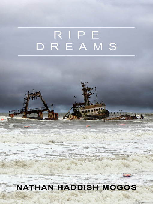 Title details for Ripe Dreams by Nathan Haddish Mogos - Available